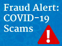 Fraud Alert: COVID-19 Scams