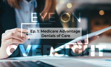 Eye on Oversight: Medicare Advantage Denials of Care