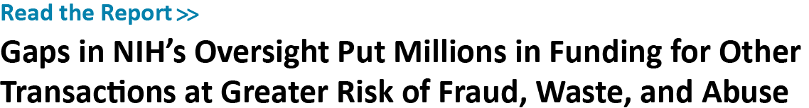 Gaps in NIHs Oversight Put Millions in Funding for Other Transactions at Greater Risk of Fraud, Waste, or Abuse