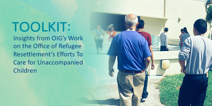 Toolkit: Insights from OIG's Work on the Office of Refugee Resettlement's Efforts To Care for Unaccompanied Children