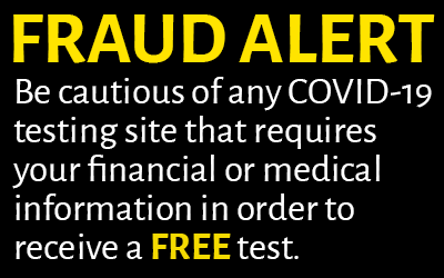 FRAUD ALERT if a COVID-19 test is free, you shouldn't have to give financial or medical information to obtain it.